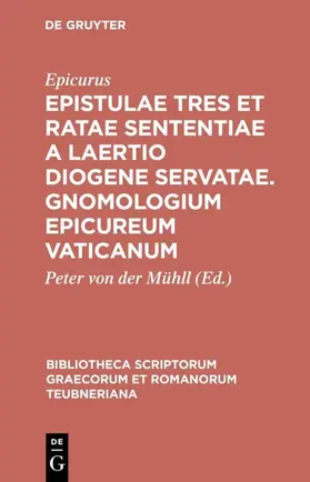 Epicurus / Mühll |  Epistulae tres et ratae sententiae a Laertio Diogene servatae. Gnomologium Epicureum Vaticanum | eBook | Sack Fachmedien