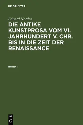 Norden | Eduard Norden: Die antike Kunstprosa vom VI. Jahrhundert v. Chr. bis in die Zeit der Renaissance. Band II | E-Book | sack.de