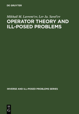 Lavrent'ev / Savel'ev |  Operator Theory and Ill-Posed Problems | eBook | Sack Fachmedien