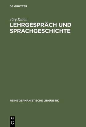 Kilian |  Lehrgespräch und Sprachgeschichte | eBook | Sack Fachmedien