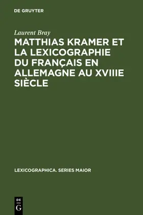 Bray |  Matthias Kramer et la lexicographie du français en Allemagne au XVIIIe siècle | eBook | Sack Fachmedien