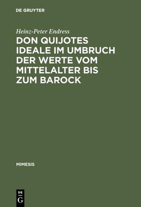 Endress |  Don Quijotes Ideale im Umbruch der Werte vom Mittelalter bis zum Barock | eBook | Sack Fachmedien