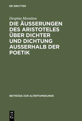 Moraitou |  Die Äußerungen des Aristoteles über Dichter und Dichtung außerhalb der Poetik | eBook | Sack Fachmedien