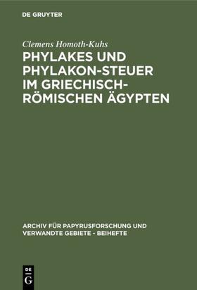 Homoth-Kuhs |  Phylakes und Phylakon-Steuer im griechisch-römischen Ägypten | eBook | Sack Fachmedien