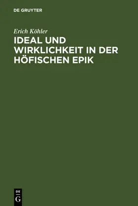 Köhler |  Ideal und Wirklichkeit in der höfischen Epik | eBook | Sack Fachmedien