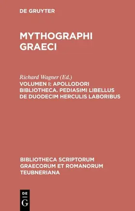 Wagner |  Apollodori bibliotheca. Pediasimi libellus de duodecim Herculis laboribus | eBook | Sack Fachmedien