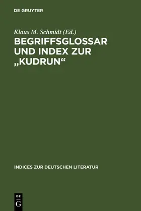 Schmidt |  Begriffsglossar und Index zur "Kudrun" | eBook | Sack Fachmedien