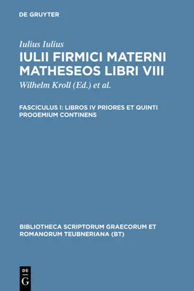 Iulius Firmicus Maternus / Kroll / Skutsch |  Libros IV priores et quinti prooemium continens | eBook | Sack Fachmedien