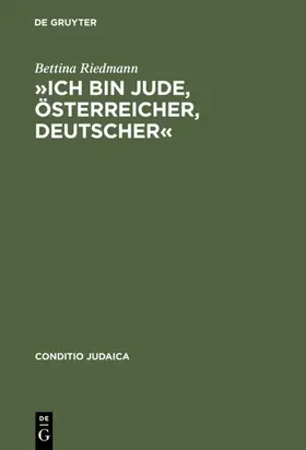 Riedmann |  »Ich bin Jude, Österreicher, Deutscher« | eBook | Sack Fachmedien