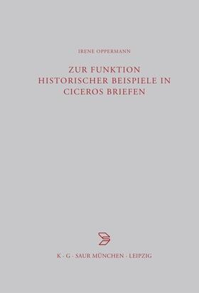 Oppermann |  Zur Funktion historischer Beispiele in Ciceros Briefen | eBook | Sack Fachmedien