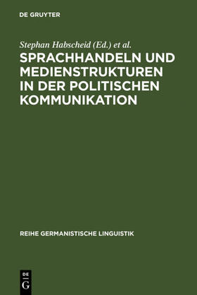 Habscheid / Klemm |  Sprachhandeln und Medienstrukturen in der politischen Kommunikation | eBook | Sack Fachmedien