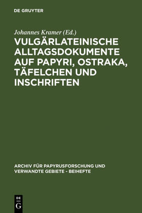 Kramer |  Vulgärlateinische Alltagsdokumente auf Papyri, Ostraka, Täfelchen und Inschriften | eBook | Sack Fachmedien