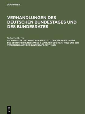 Hagen / Tischler / Kantenwein-Pabst |  Sachregister und Konkordanzliste zu den Verhandlungen des Deutschen Bundestages 8. Wahlperiode (1976–1980) und den Verhandlungen des Bundesrats (1977–1980) | eBook | Sack Fachmedien