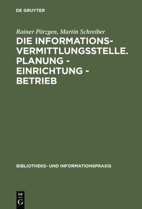 Pörzgen / Schreiber |  Die Informationsvermittlungsstelle. Planung - Einrichtung - Betrieb | eBook | Sack Fachmedien