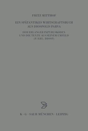 Mitthof |  Ein spätantikes Wirtschaftsbuch aus Diospolis Parva | eBook | Sack Fachmedien