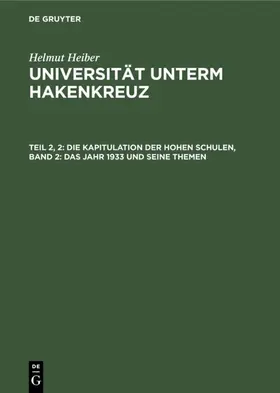 Heiber |  Die Kapitulation der Hohen Schulen, Band 2: Das Jahr 1933 und seine Themen | eBook | Sack Fachmedien