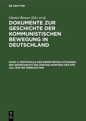 Benser / Krusch |  Protokolle der erweiterten Sitzungen des Sekretariats des Zentralkomitees der KPD Juli 1945 bis Februar 1946 | eBook | Sack Fachmedien