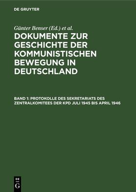 Benser / Krusch |  Protokolle des Sekretariats des Zentralkomitees der KPD Juli 1945 bis April 1946 | eBook | Sack Fachmedien