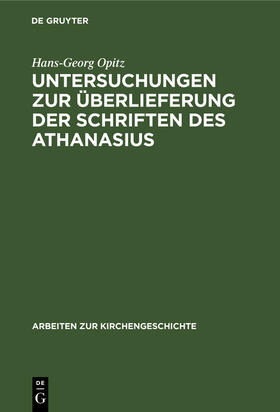 Opitz |  Untersuchungen zur Überlieferung der Schriften des Athanasius | Buch |  Sack Fachmedien
