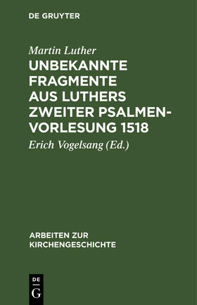 Luther / Vogelsang |  Unbekannte Fragmente aus Luthers zweiter Psalmenvorlesung 1518 | Buch |  Sack Fachmedien