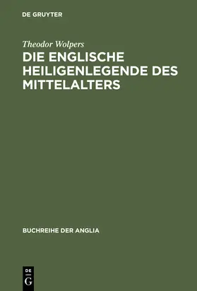 Wolpers |  Die englische Heiligenlegende des Mittelalters | Buch |  Sack Fachmedien