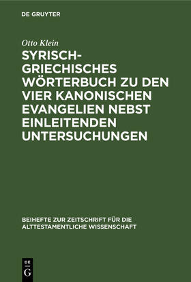 Klein |  Syrisch-griechisches Wörterbuch zu den vier kanonischen Evangelien nebst einleitenden Untersuchungen | Buch |  Sack Fachmedien