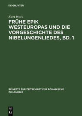 Wais |  Frühe Epik Westeuropas und die Vorgeschichte des Nibelungenliedes, Bd. 1 | Buch |  Sack Fachmedien