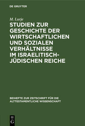 Lurje |  Studien zur Geschichte der wirtschaftlichen und sozialen Verhältnisse im israelitisch-jüdischen Reiche | Buch |  Sack Fachmedien