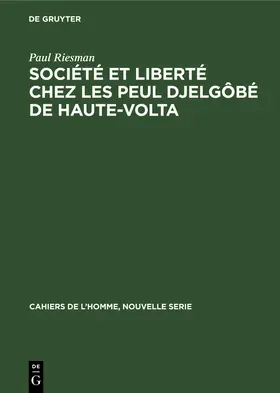 Riesman |  Société et liberté chez les Peul Djelgôbé de Haute-Volta | Buch |  Sack Fachmedien