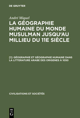 Miquel |  Géographie et géographie humaine dans la litterature arabe des origenes à 1050 | Buch |  Sack Fachmedien