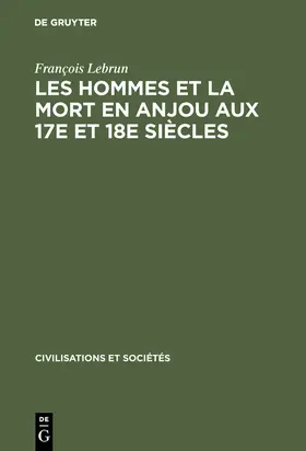 Lebrun |  Les hommes et la mort en Anjou aux 17e et 18e siècles | Buch |  Sack Fachmedien