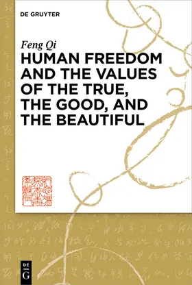 Qi |  Human Freedom and the Values of the True, the Good, and the Beautiful | eBook | Sack Fachmedien