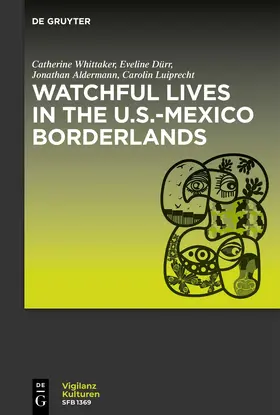 Whittaker / Dürr / Alderman | Watchful Lives in the U.S.-Mexico Borderlands | E-Book | sack.de