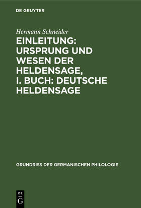 Schneider |  Einleitung: Ursprung und Wesen der Heldensage, I. Buch: Deutsche Heldensage | Buch |  Sack Fachmedien