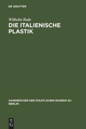 Bode |  Die italienische Plastik | Buch |  Sack Fachmedien