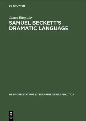 Eliopulos |  Samuel Beckett¿s dramatic language | Buch |  Sack Fachmedien