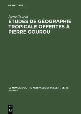 GOUROU |  Études de géographie tropicale offertes à Pierre Gourou | Buch |  Sack Fachmedien