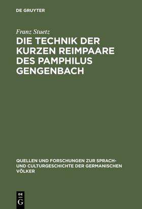 Stuetz |  Die Technik der kurzen Reimpaare des Pamphilus Gengenbach | Buch |  Sack Fachmedien