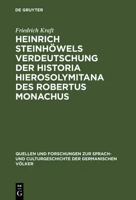 Kraft |  Heinrich Steinhöwels Verdeutschung der Historia Hierosolymitana des Robertus Monachus | Buch |  Sack Fachmedien