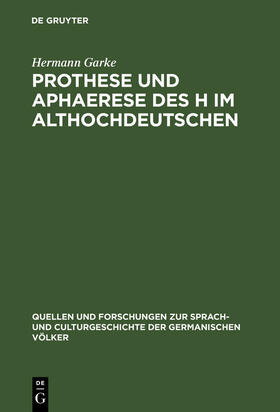 Garke |  Prothese und Aphaerese des H im Althochdeutschen | Buch |  Sack Fachmedien