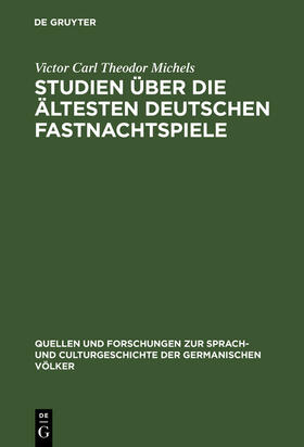 Michels |  Studien über die ältesten deutschen Fastnachtspiele | Buch |  Sack Fachmedien