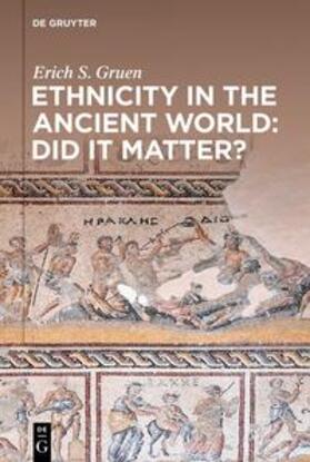 Gruen |  Ethnicity in the Ancient World ¿ Did it matter? | Buch |  Sack Fachmedien