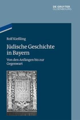 Kießling |  Jüdische Geschichte in Bayern | Buch |  Sack Fachmedien