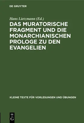 Lietzmann |  Das muratorische Fragment und die monarchianischen Prologe zu den Evangelien | Buch |  Sack Fachmedien