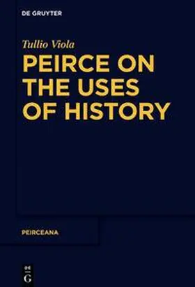 Viola |  Peirce on the Uses of History | Buch |  Sack Fachmedien