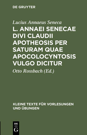 Seneca / Rossbach |  L. Annaei Senecae Divi Claudii apotheosis per saturam quae apocolocyntosis vulgo dicitur | Buch |  Sack Fachmedien