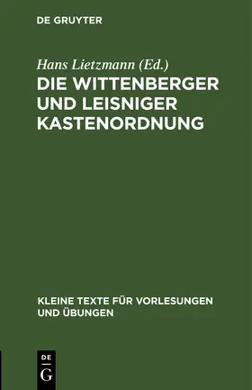 Lietzmann | Die Wittenberger und Leisniger Kastenordnung | Buch | 978-3-11-099796-5 | sack.de