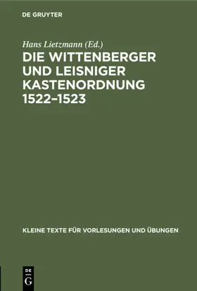 Lietzmann |  Die Wittenberger und Leisniger Kastenordnung 1522-1523 | Buch |  Sack Fachmedien