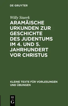 Staerk |  Aramäische Urkunden zur Geschichte des Judentums im 4. und 5. Jahrhundert vor Christus | Buch |  Sack Fachmedien