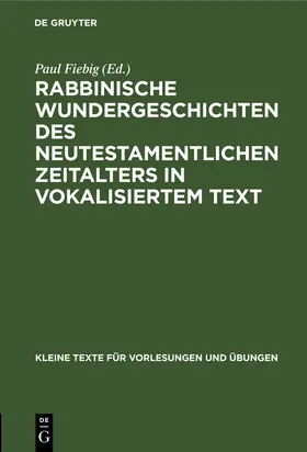 Fiebig |  Rabbinische Wundergeschichten des neutestamentlichen Zeitalters in vokalisiertem Text | Buch |  Sack Fachmedien